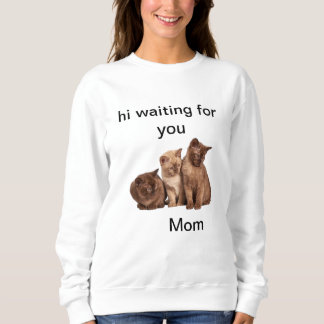 lonely kittens waiting for mom sweatshirt