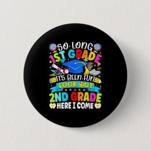Long 1st grade been fun look out 2nd grade kids button