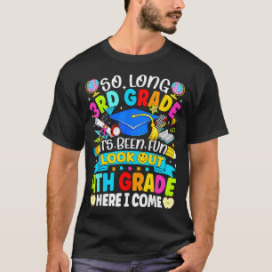 Long 3rd grade been fun look out 4th grade kids T-Shirt