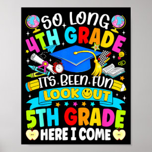 Long 4th grade been fun look out 5th grade kids poster