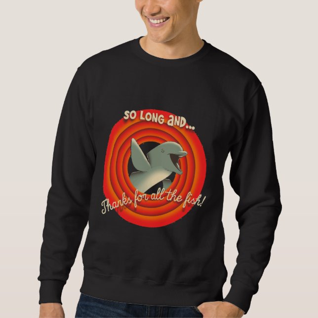 Long And Thanks For All The Fish 421 Sweatshirt (Front)