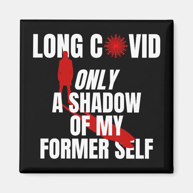 LONG COVID - Only a Shadow of My Former Self. Magnet (Front)