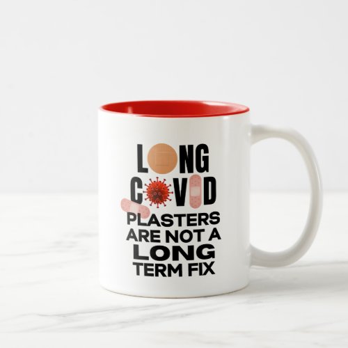 LONG COVID _ PLASTERS ARE NOT A LONG TERM FIX  Two_Tone COFFEE MUG