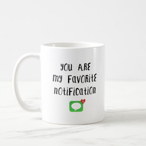 Long Distance Relationship _ You Are My Favorite N Coffee Mug