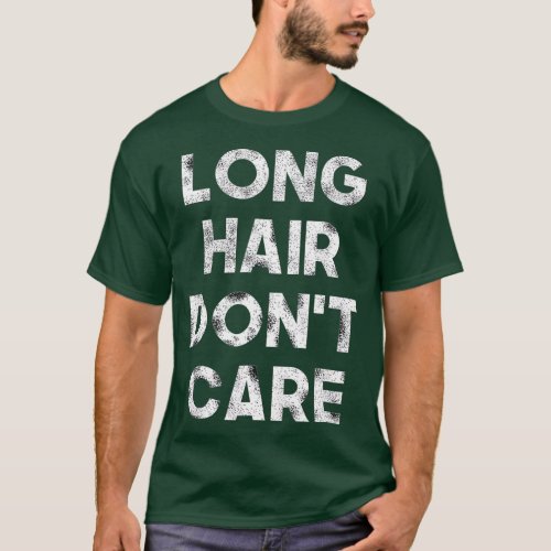 LONG HAIR DON CARE SHIR BIRHDAY GIF  T_Shirt