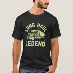 Long Haul Legend Semi Truck T Shirt