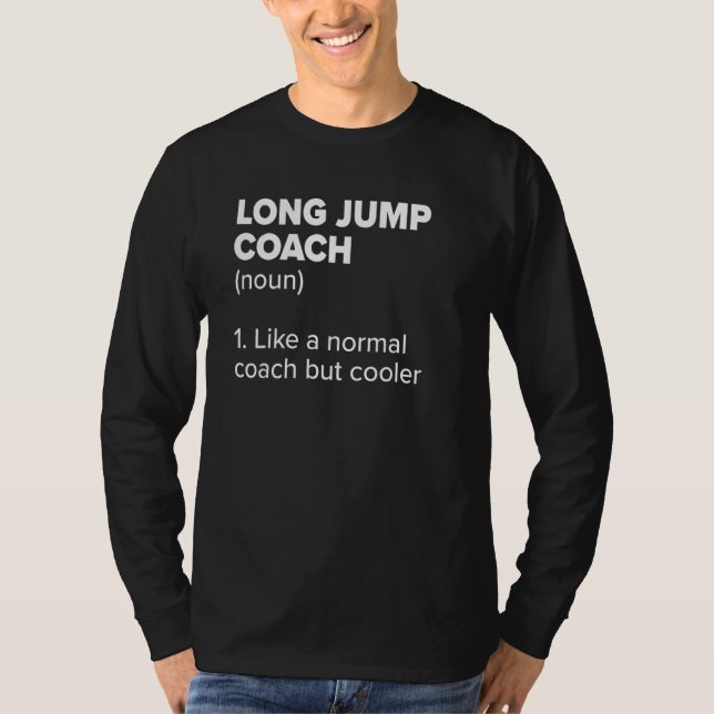 Long Jump Coach Definition  Track and Field Humor  T-Shirt (Front)
