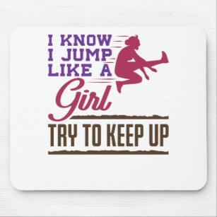 Long Jump I Know I Jump Like a Girl Try to Keep Up Mouse Pad