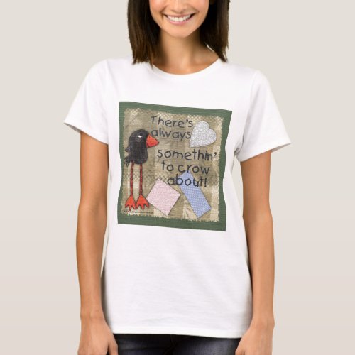Long Legged Crow_Somethin to Crow About T_Shirt