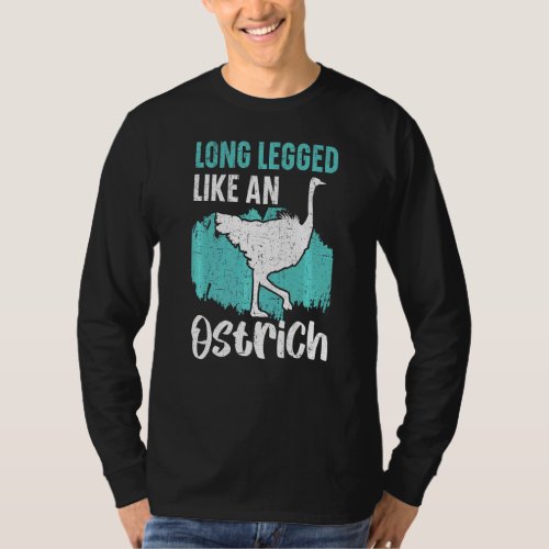 Long Legged Like An Ostrich Animal  Flightless Bir T_Shirt