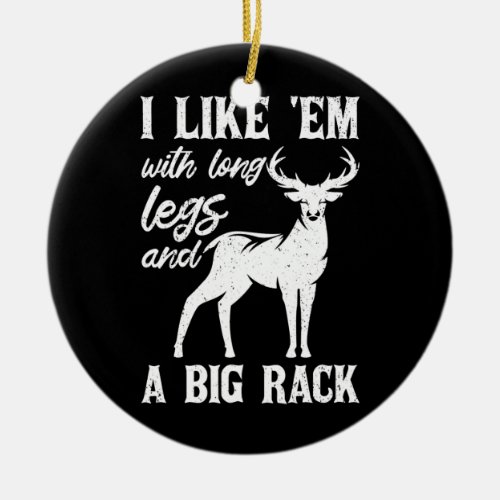 Long Legs Big Rack Deer Hunting Quote  Ceramic Ornament