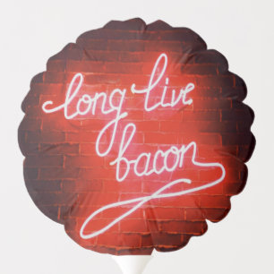 Long Live Bacon Neon Sign, Bacon lover Balloon
