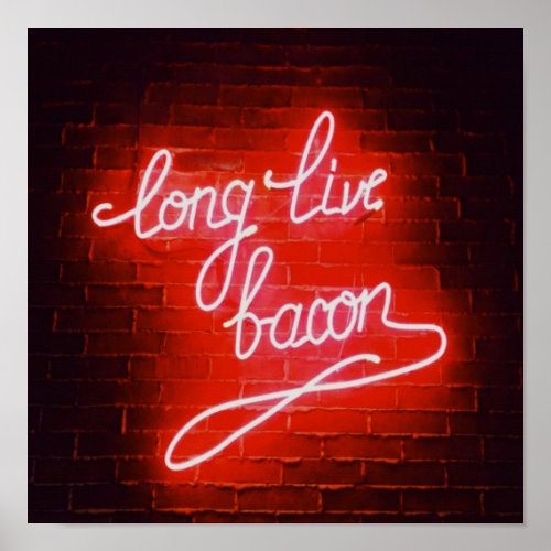 Long Live Bacon Neon Sign Bacon lover Poster