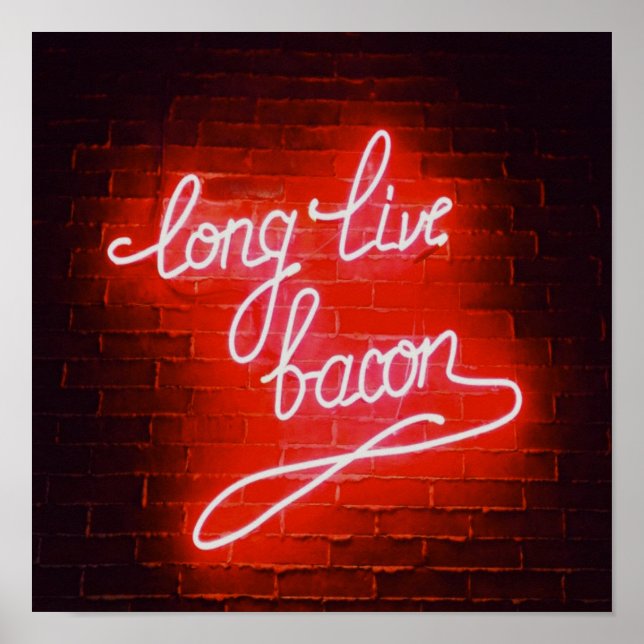 Long Live Bacon Neon Sign, Bacon lover Poster (Front)