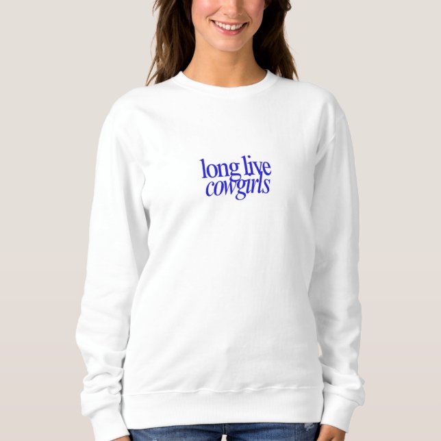 Long Live Cowgirls Long Sleeve Sweatshirt (Front)