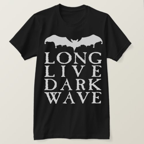Long Live Dark Wave T_Shirt