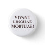 Long Live Dead Languages - Latin Pinback Button