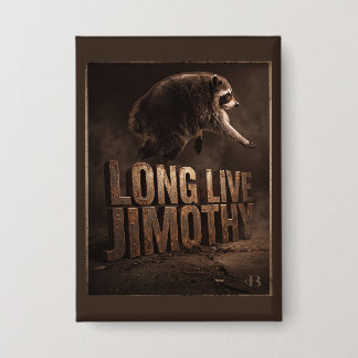 Long Live Jimothy Raccoon Button