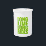 Long Live Long Rides (Topo) Beverage Pitcher<br><div class="desc">Nothing beats the long ride</div>
