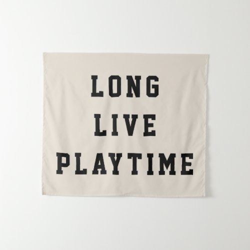 Long Live Playtime Kids Room Playroom Nursery Wall Tapestry