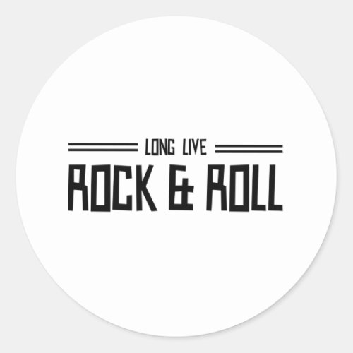 Long Live Rock  Roll Classic Round Sticker