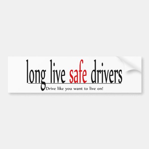 Long live safe drivers bumper sticker
