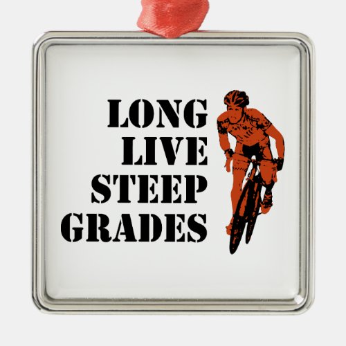 Long Live Steep Grades Cycling Metal Ornament