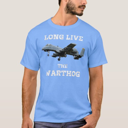 Long Live the A10 Warthog Shirt Art  Military Figh