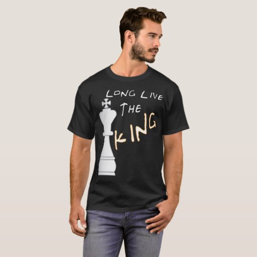 Long live the King! T-Shirt | Zazzle