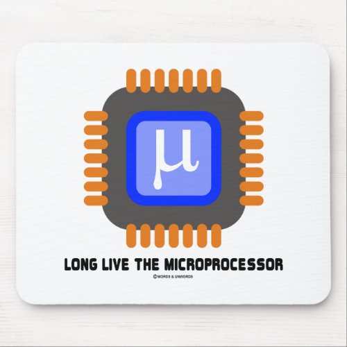 Long Live The Microprocessor Geek Humor Mouse Pad