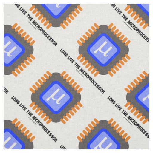 Long Live The Microprocessor Microchip Geek Humor Fabric