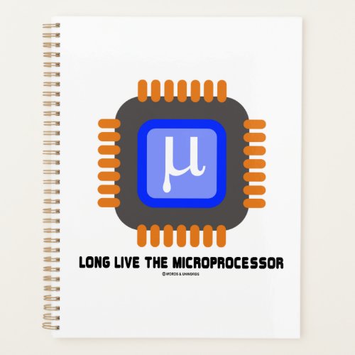 Long Live The Microprocessor Microchip Geek Humor Planner