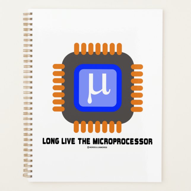 Long Live The Microprocessor Microchip Geek Humor Planner (Front)