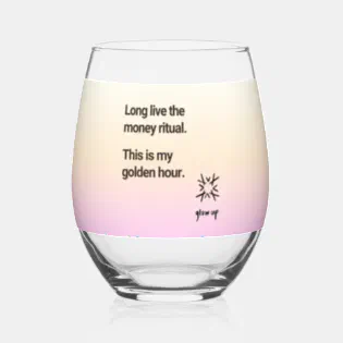 Long live the money ritual this is my golden hour stemless wine glass