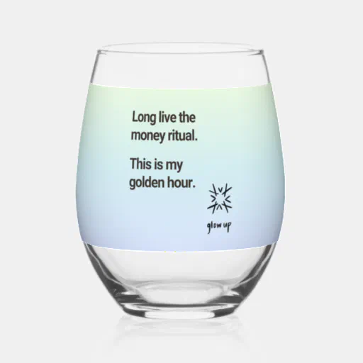 Long live the money ritual this is my golden hour stemless wine glass