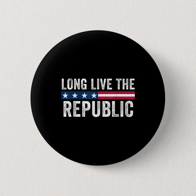 Long Live The Republic Patriotic American Flag  Button (Front)