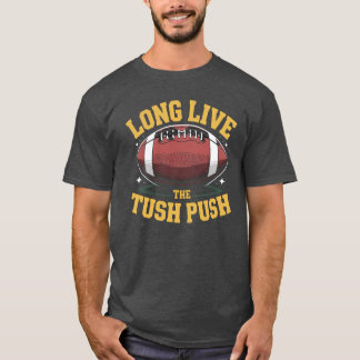 Long Live the Tush Push: NFL Fan Humor Tee