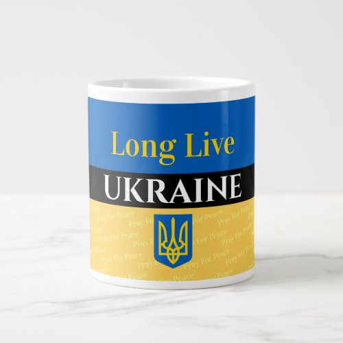 Long Live UKRAINE Pray For Peace Your Messages Giant Coffee Mug