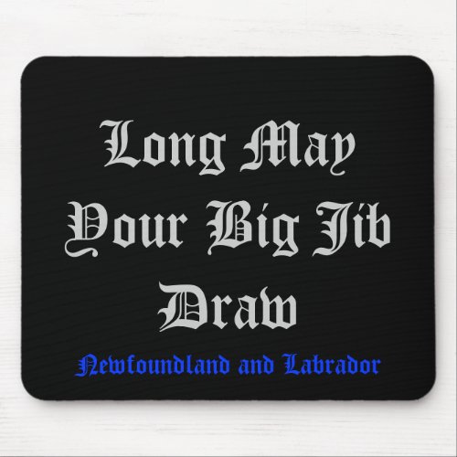 Long May Your Big Jib Draw Mouse Pad
