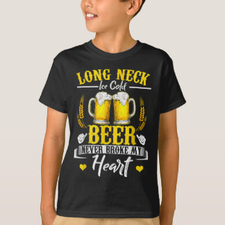 Long Neck Ice Cold Beer Never Broke My Heart T-Shirt