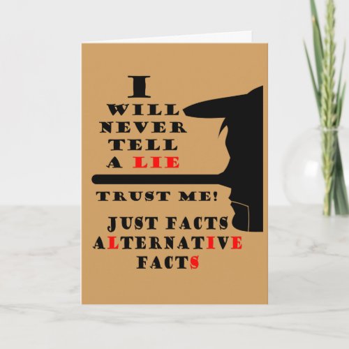 Long Nose Alternative Facts Never Lie Greeting Card
