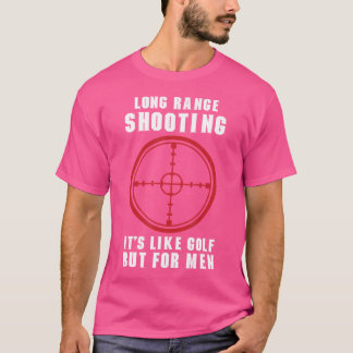Long Range Shooting It'S Like Golf But For Men Gun T-Shirt