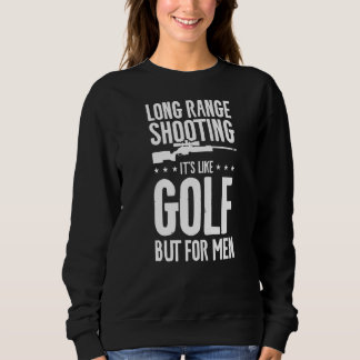 Long Range Shooting It's Like Golf But For Men Pre Sweatshirt
