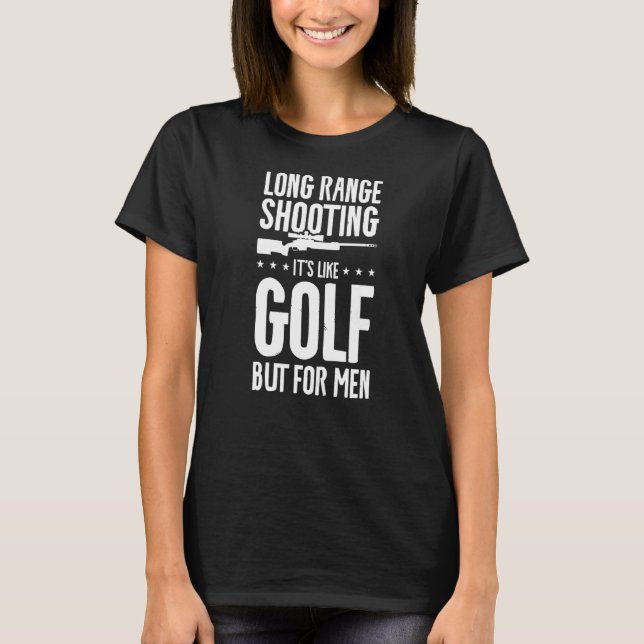 Long Range Shooting It's Like Golf But For Men Pre T-Shirt (Front)