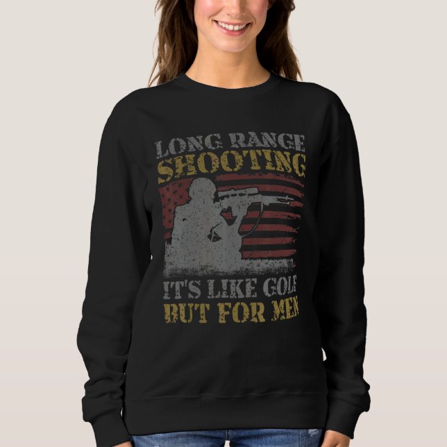 Long Range Shooting It's Like Golf But For Men Sweatshirt (Front)