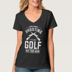 Long Range Shooting It's Like Golf But For Men T-Shirt