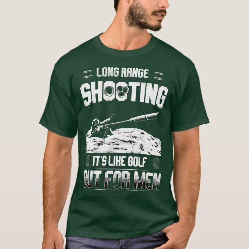 Long range shooting its like golf but for men T_Shirt