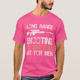 Long Range Shooting It'S Like Golf But For Men Tsh T-Shirt