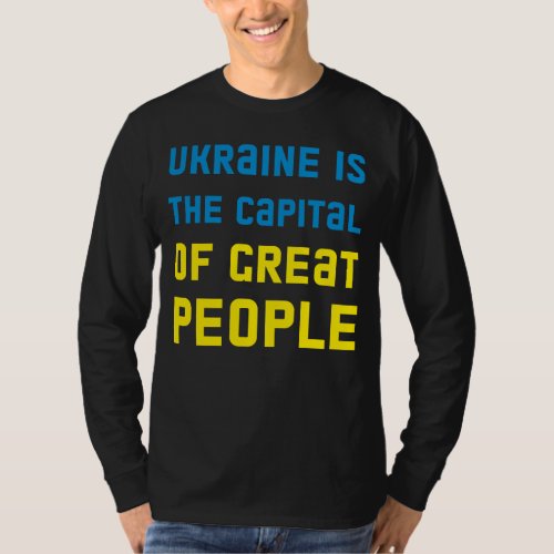 Long Sleeve T_Shirt Ukraine is the capital 