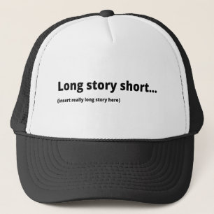 Long story short... trucker hat